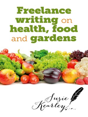 cover image of Freelance Writing on Health, Food and Gardens